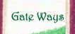 Gate Ways